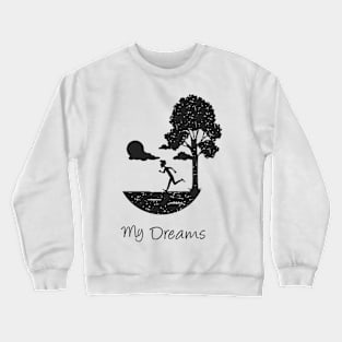 my dreams Crewneck Sweatshirt